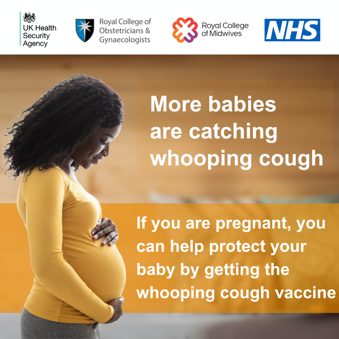 NHS IMAGE. Text says More babies are catching whooping cough, If you are pregnant protect your baby by getting the whooping cough vaccine.